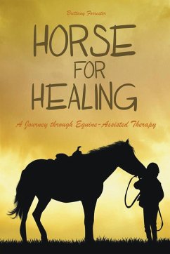 Horses For Healing A Journey through Equine-Assisted Therapy - Forrester, Brittany