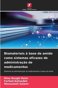 Biomateriais à base de amido como sistemas eficazes de administração de medicamentos - Rezghi Rami, Mina;Aalizadeh, Farhad;Salami, Masoumeh