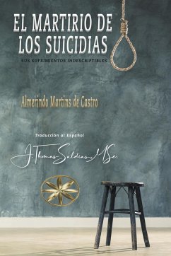 El Martirio de los Suicidas - Castro, Almerindo Martins de; Saldias, J. Thomas MSc.