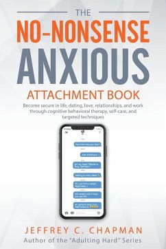 The No Nonsense Anxious Attachment Book - Chapman, Jeffrey C.