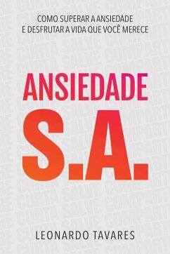 Ansiedade S.A. - Tavares, Leonardo