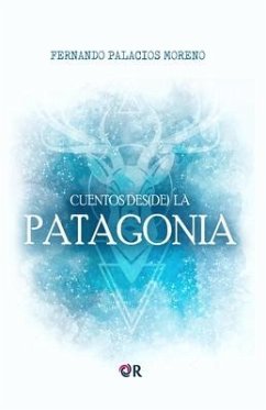 Cuentos des(de) la Patagonia - Palacios Moreno, Fernando