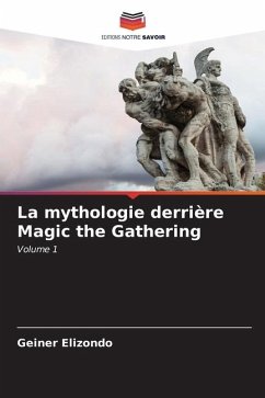 La mythologie derrière Magic the Gathering - Elizondo, Geiner