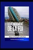 Le Fondement de la Foi Chretienne