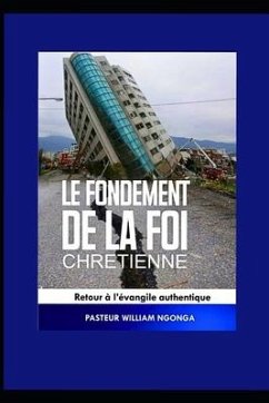 Le Fondement de la Foi Chretienne - Ngonga, William