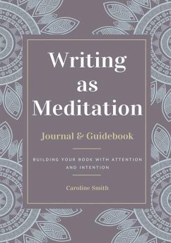 Writing as Meditation - Smith, Caroline