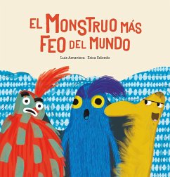 El monstruo más feo del mundo (eBook, ePUB) - Amavisca, Luis