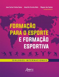 Formação para o Esporte e Formação Esportiva: Diálogos Internacionais (eBook, ePUB) - Gama, Jean Carlos Freitas; Neto, Amarílio Ferreira; Santos, Wagner Dos