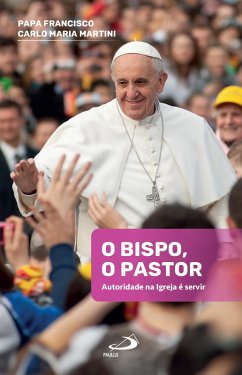 O Bispo, o Pastor (eBook, ePUB) - Francisco, Papa; Martini, Carlo Maria