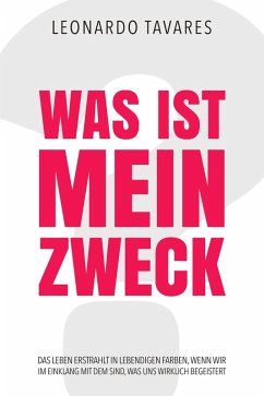 Was ist Mein Zweck? (eBook, ePUB) - Tavares, Leonardo