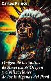 Origen de los indios de América & Origen y civilizaciones de los indígenas del Perú (eBook, ePUB)