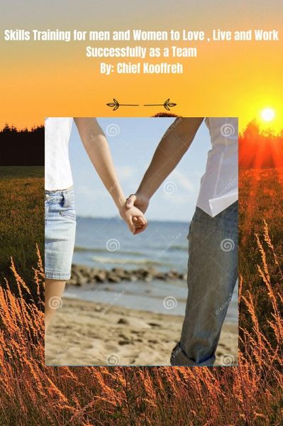 Skills Training For Men and Women To Love, Live and Work Successfully as a Team (eBook, ePUB) Skills Training For Men and Women To Love, Live and Work Successfully as a Team (eBook, ePUB)