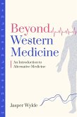 Beyond Western Medicine - An Introduction to Alternative Medicine (eBook, ePUB)