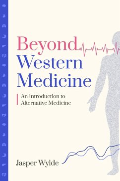 Beyond Western Medicine - An Introduction to Alternative Medicine (eBook, ePUB) - Wylde, Jasper