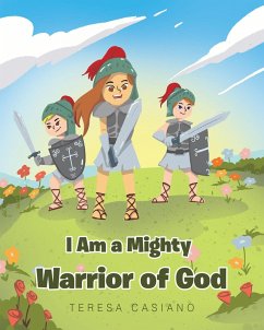 I Am a Mighty Warrior of God (eBook, ePUB) - Casiano, Teresa