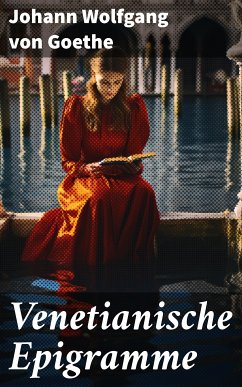 Venetianische Epigramme (eBook, ePUB) - Goethe, Johann Wolfgang von