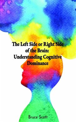 The Left Side or Right Side of the Brain: Understanding Cognitive Dominance (eBook, ePUB) - Scott, Tracy