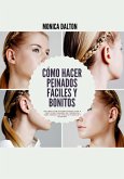 Cómo Hacer Peinados Fáciles y Bonitos: Un Libro con Instrucciones Paso a Paso con Peinados en Tendencia para Todos los Tipos de Cabello y Ocasión (eBook, ePUB)