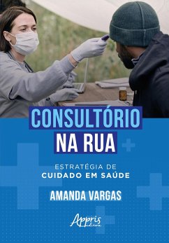 Consultório na Rua: Estratégia de Cuidado em Saúde (eBook, ePUB) - Vargas, Amanda