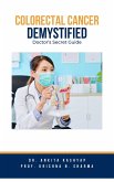 Colorectal Cancer Demystified Doctors Secret Guide (eBook, ePUB)