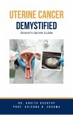 Uterine Cancer Demystified Doctors Secret Guide (eBook, ePUB)