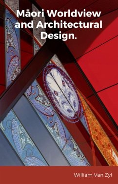 Maori Worldview and Architectural Design. (eBook, ePUB) - Zyl, William van