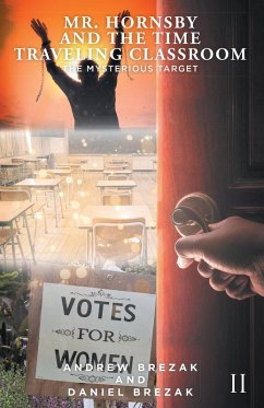 Mr. Hornsby and the Time-Traveling Classroom (eBook, ePUB) - Brezak, Andrew; Brezak, Daniel