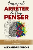 Comment Arrêter de Trop Penser: Soulager Votre Esprit, Arrêter les Pensées Compulsives et l'Anxiété Instantanément en 3 Étapes Simples (eBook, ePUB)