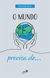 O Mundo Precisa de... (eBook, ePUB) - Bild 1
