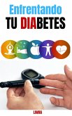 Enfrentando tu diabetes (eBook, ePUB) Enfrentando tu diabetes (eBook, ePUB)