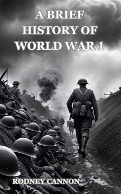 A Brief History of World War 1 (eBook, ePUB) - Cannon, Rodney