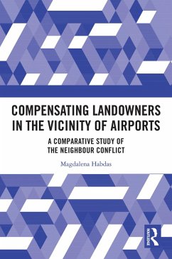Compensating Landowners in the Vicinity of Airports (eBook, PDF) - Habdas, Magdalena