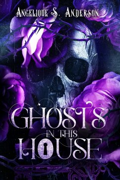 Ghosts in This House (eBook, ePUB) - Anderson, Angelique S.