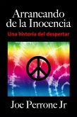 Arrancando de la Inocencia: Una historia del despertar (passage à l'âge adulte, sexe adolescent, sexe adolescent, années soixante, hippies) (eBook, ePUB)