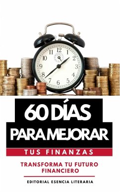 60 Días Para Mejorar Tus Finanzas (eBook, ePUB) - Literaria, Esencia