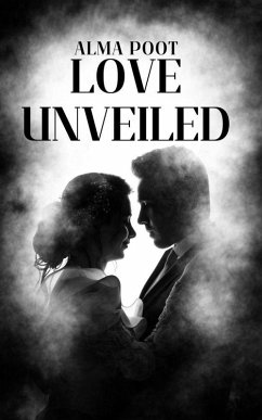 Love Unveiled (eBook, ePUB) - Poot, Alma