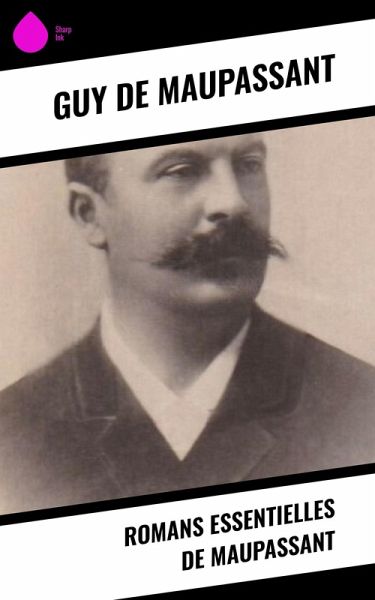Romans essentielles de Maupassant (eBook, ePUB) Romans essentielles de Maupassant (eBook, ePUB)