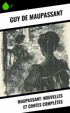 Maupassant: Nouvelles et contes complètes (eBook, ePUB) - Maupassant, Guy de