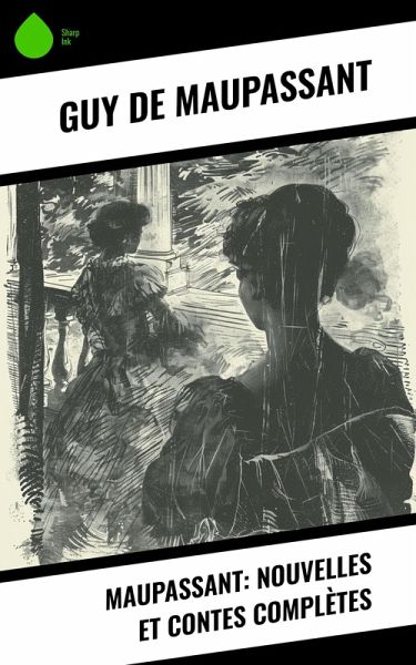 Maupassant: Nouvelles et contes complètes (eBook, ePUB) Maupassant: Nouvelles et contes complètes (eBook, ePUB)