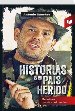 HISTORIAS DE UN PAÍS HERIDO (eBook, ePUB) - SÁNCHEZ, ANTONIO