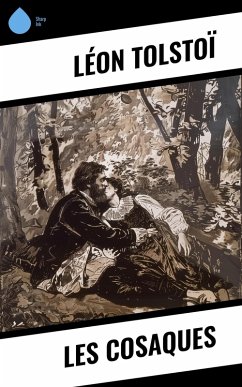 Les Cosaques (eBook, ePUB) - Tolstoï, Léon