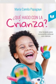 ¿QUÉ HAGO CON LA CRIANZA? (eBook, ePUB) - PAPAGAYO, MARÍA CAMILA