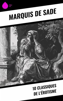 10 Classiques de l'érotisme (eBook, ePUB) - De Sade, Marquis