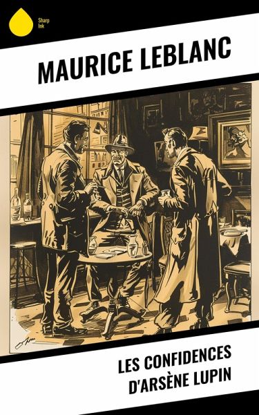 Les Confidences d'Arsène Lupin (eBook, ePUB) Les Confidences d'Arsène Lupin (eBook, ePUB)
