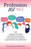 Profession AV vol. 2 : 10 adjointes virtuelles racontent leur parcours et les meilleurs conseils de la pionnière des AV québécoises (eBook, ePUB)