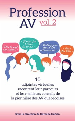 Profession AV vol. 2 : 10 adjointes virtuelles racontent leur parcours et les meilleurs conseils de la pionnière des AV québécoises (eBook, ePUB) - Guerin, Danielle