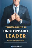 Transform Into an Unstoppable Leader: Secrets of the World's Top CEOs (eBook, ePUB)