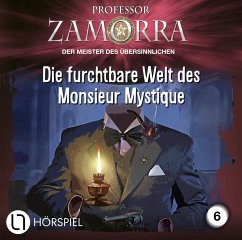Die furchtbare Welt des Monsieur Mystique / Professor Zamorra Bd.6 (Audio-CD) - Schauer, Michael