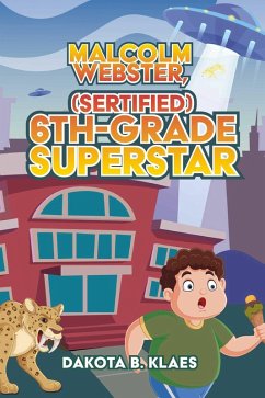 Cover Malcolm Webster, (Sertified) 6th-Grade Superstar (eBook, ePUB)