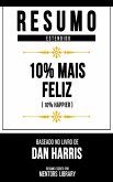 Resumo Estendido - 10% Mais Feliz (10% Happier) (eBook, ePUB) Resumo Estendido - 10% Mais Feliz (10% Happier) (eBook, ePUB)